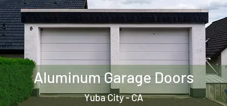  Aluminum Garage Doors Yuba City - CA