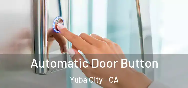 Automatic Door Button Yuba City - CA