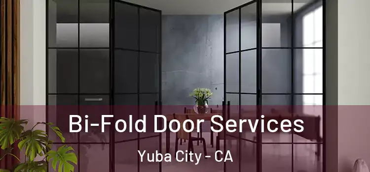 Bi-Fold Door Services Yuba City - CA