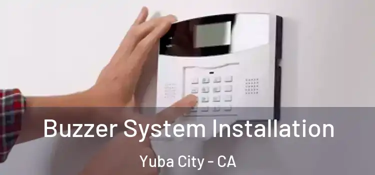 Buzzer System Installation Yuba City - CA