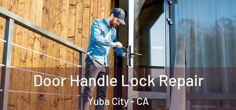 Door Handle Lock Repair Yuba City - CA