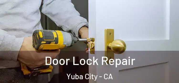 Door Lock Repair Yuba City - CA
