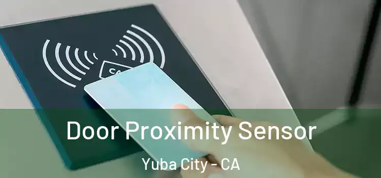 Door Proximity Sensor Yuba City - CA