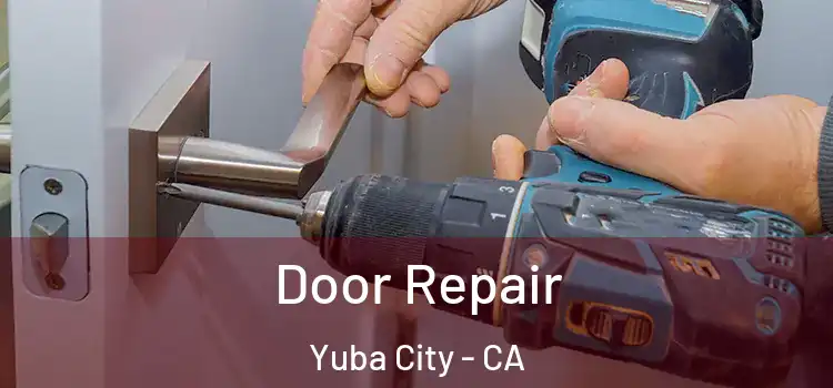 Door Repair Yuba City - CA