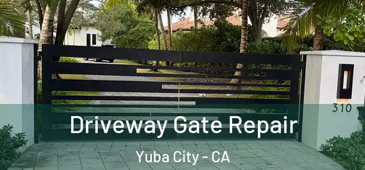 Driveway Gate Repair Yuba City - CA