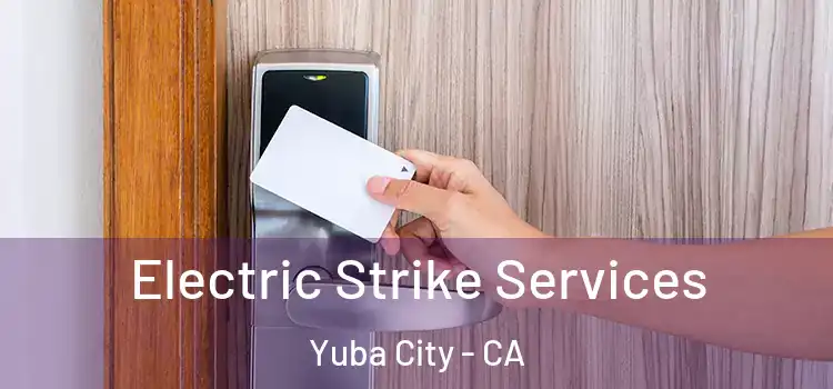 Electric Strike Services Yuba City - CA