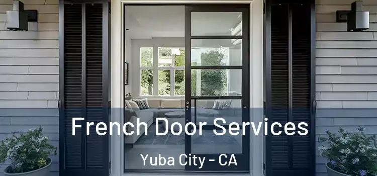 French Door Services Yuba City - CA