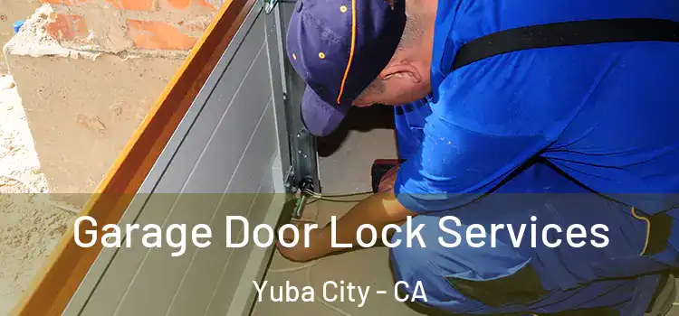Garage Door Lock Services Yuba City - CA