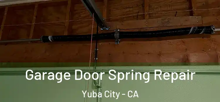  Garage Door Spring Repair Yuba City - CA