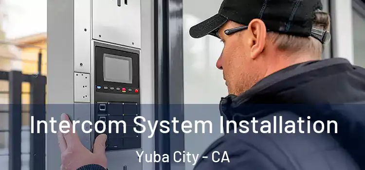 Intercom System Installation Yuba City - CA