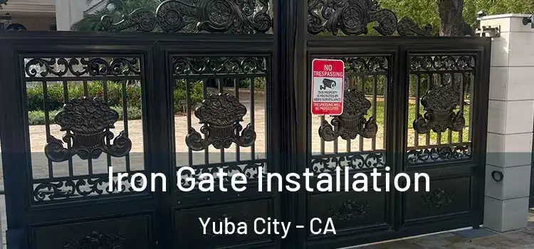 Iron Gate Installation Yuba City - CA