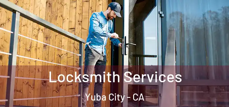 Locksmith Services Yuba City - CA