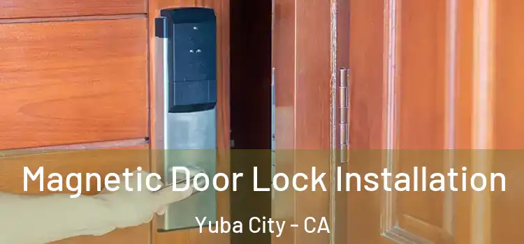 Magnetic Door Lock Installation Yuba City - CA