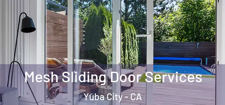 Mesh Sliding Door Services Yuba City - CA