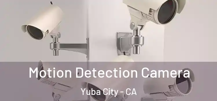  Motion Detection Camera Yuba City - CA