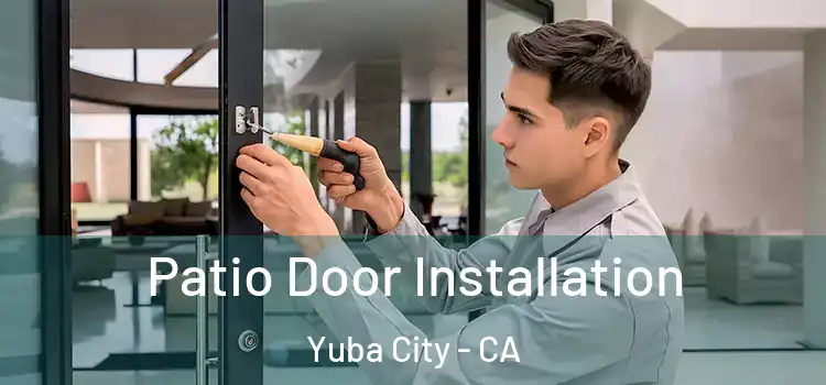 Patio Door Installation Yuba City - CA