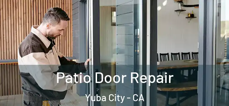 Patio Door Repair Yuba City - CA