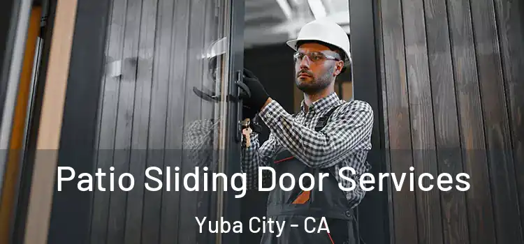 Patio Sliding Door Services Yuba City - CA