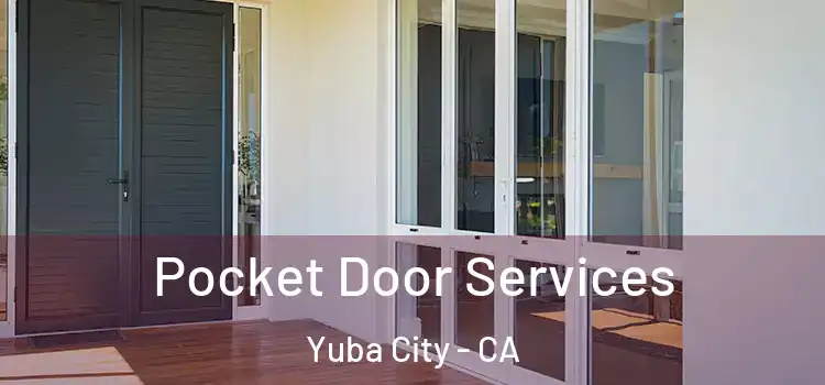 Pocket Door Services Yuba City - CA
