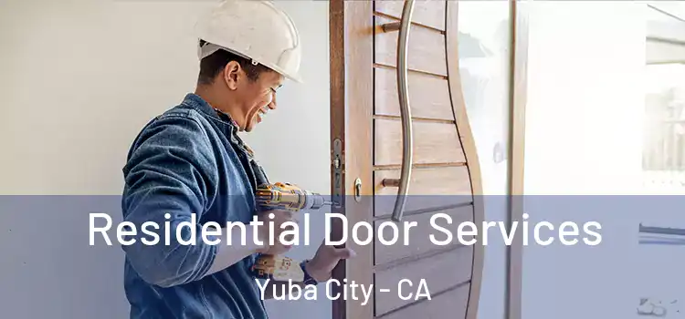 Residential Door Services Yuba City - CA