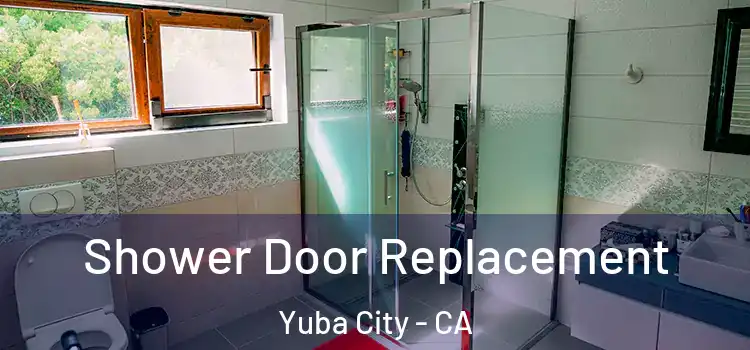Shower Door Replacement Yuba City - CA
