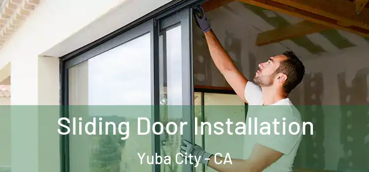 Sliding Door Installation Yuba City - CA