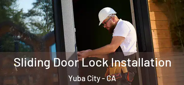Sliding Door Lock Installation Yuba City - CA