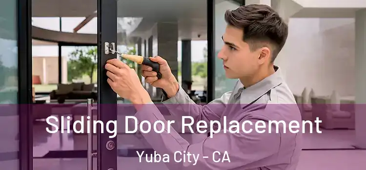 Sliding Door Replacement Yuba City - CA