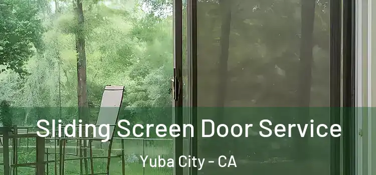Sliding Screen Door Service Yuba City - CA