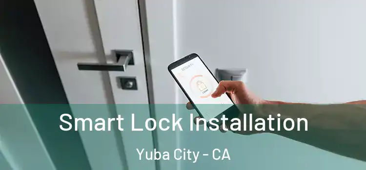 Smart Lock Installation Yuba City - CA