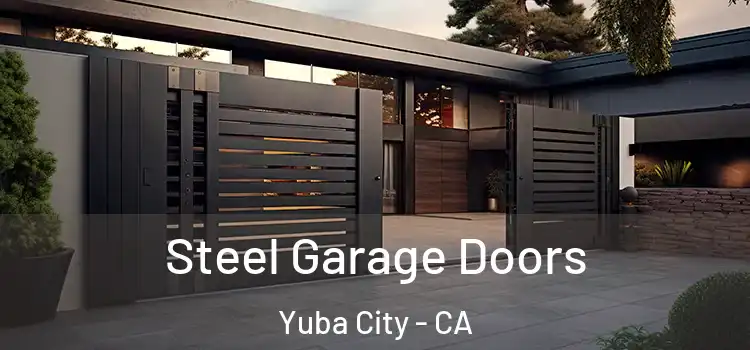 Steel Garage Doors Yuba City - CA