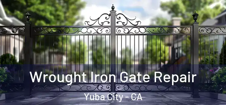 Wrought Iron Gate Repair Yuba City - CA